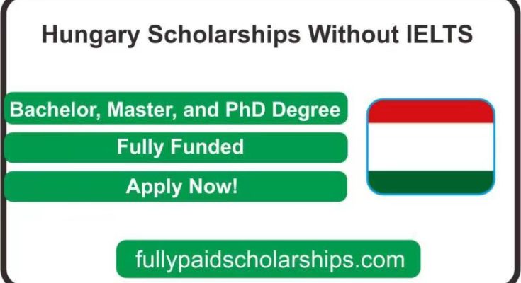 Hungary Scholarships Without IELTS (Fully Funded)