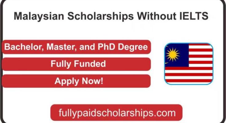 Malaysian Scholarships Without IELTS -Fully Funded