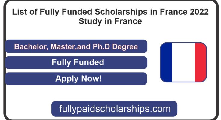 List of Fully Funded Scholarships in France 2022 | Study in France
