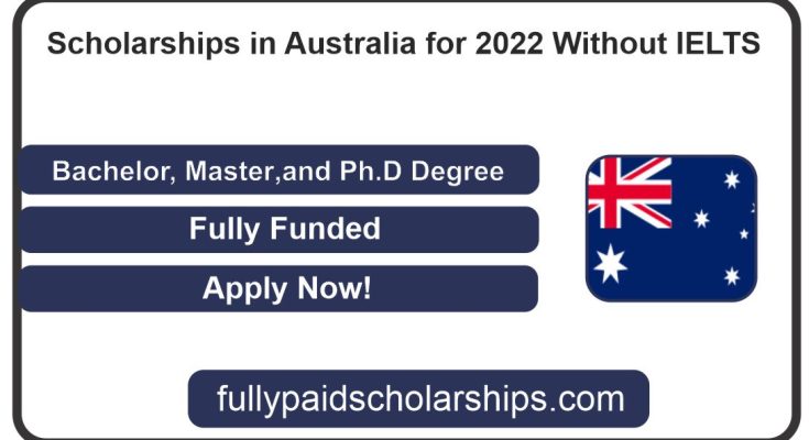 Scholarships in Australia for 2022 Without IELTS (Fully Funded)