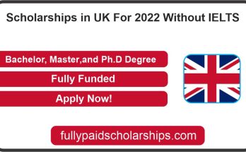 Scholarships in UK For 2022 Without IELTS | Fully Funded