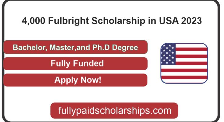 4,000 Fulbright Scholarship in USA 2023 (Fully Funded)