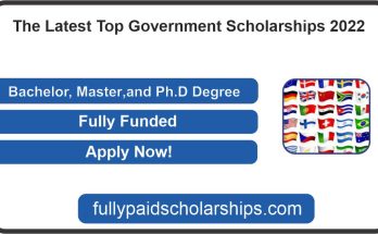 The Latest Top Government Scholarships 2022 (Fully Funded)