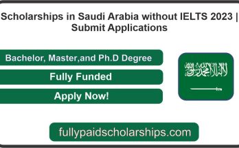 Scholarships in Saudi Arabia without IELTS 2023
