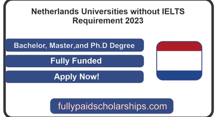 Netherlands Universities without IELTS Requirement 2023