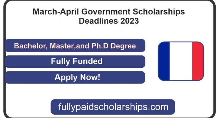 March-April Government Scholarships Deadlines 2023