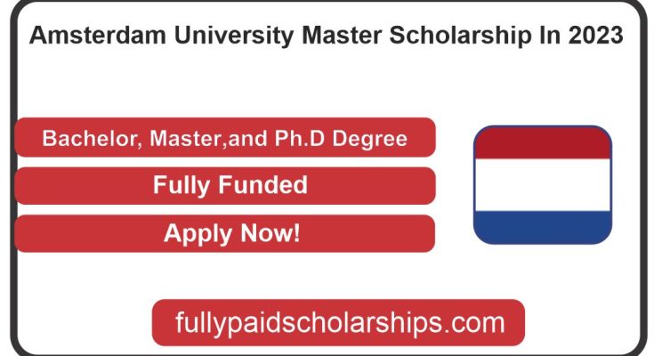 Amsterdam University Master Scholarship In 2023
