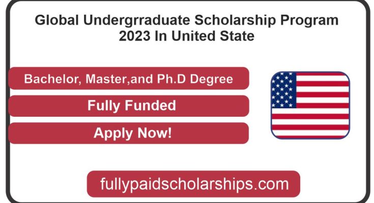 Global Undergrraduate Scholarship Program 2023 In United State
