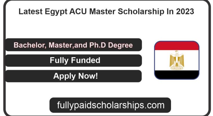Latest Egypt ACU Master Scholarship In 2023