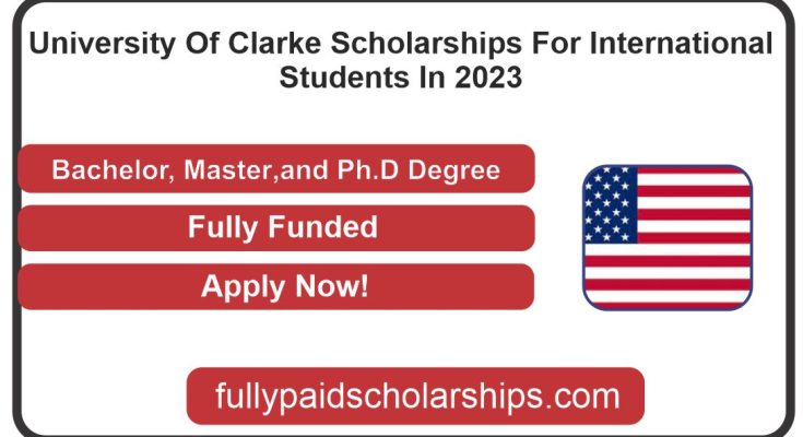 University Of Clarke Scholarships For International Students In 2023