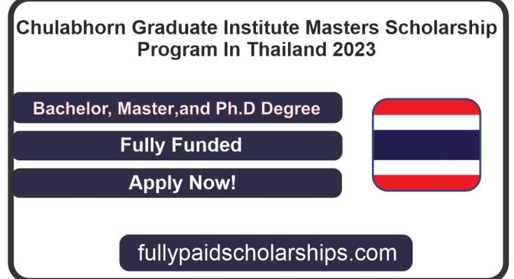 Chulabhorn Graduate Institute Masters Scholarship Program In Thailand 2023