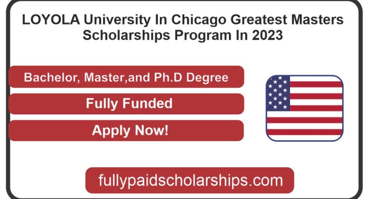 LOYOLA University In Chicago Greatest Masters Scholarships Program In 2023