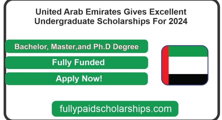 United Arab Emirates Gives Excellent Undergraduate Scholarships For 2024