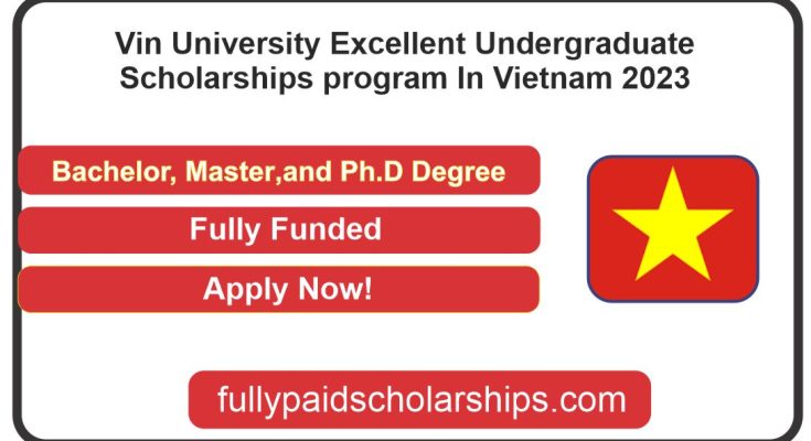 Vin University Excellent Undergraduate Scholarships program In Vietnam 2023