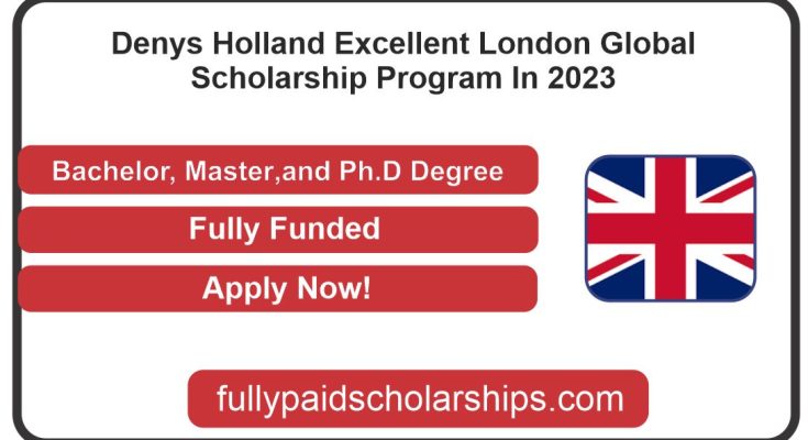 Denys Holland Excellent London Global Scholarship Program In 2023