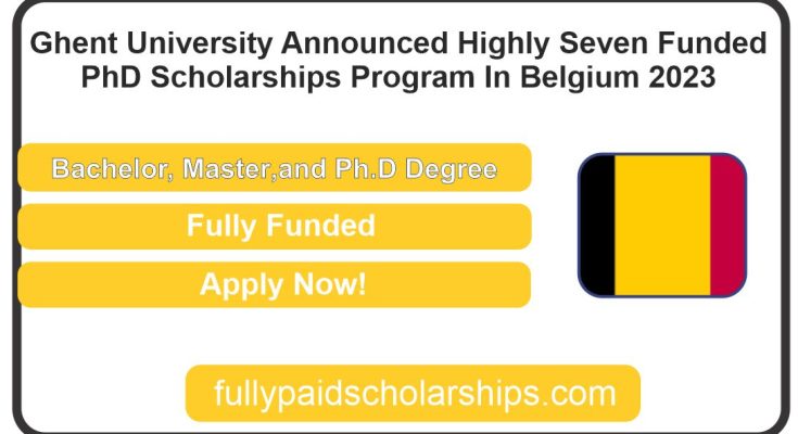 Ghent University Announced Highly Seven Funded PhD Scholarships Program In Belgium 2023