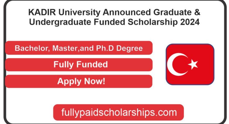 KADIR University Announced Graduate & Undergraduate Funded Scholarship 2024