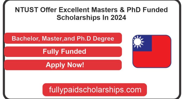 NTUST Offer Excellent Masters & PhD Funded Scholarships In 2024
