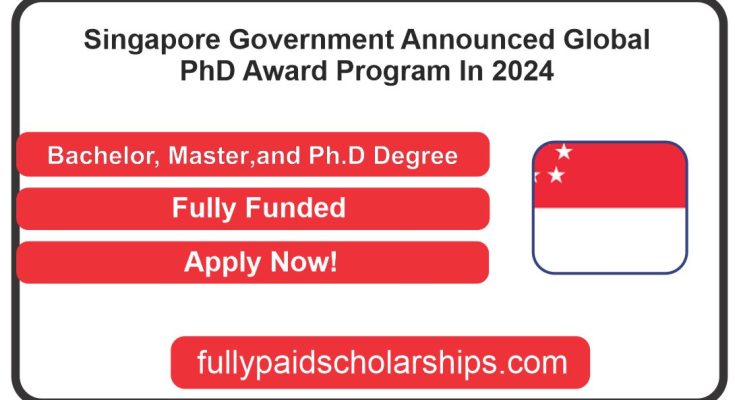 Singapore Government Announced Global PhD Award Program In 2024