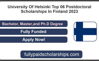 University Of Helsinki Top 06 Postdoctoral Scholarships In Finland 2023