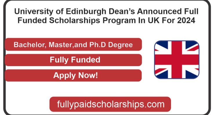 University of Edinburgh Dean’s Announced Full Funded Scholarships Program In UK For 2024