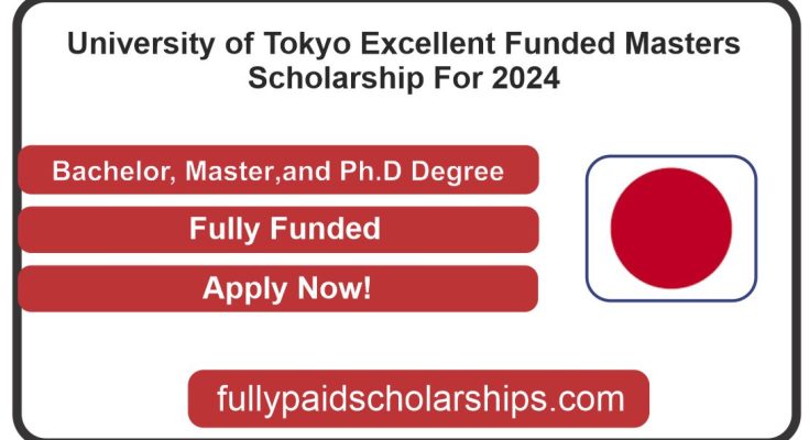 University of Tokyo Excellent Funded Masters Scholarship For 2024