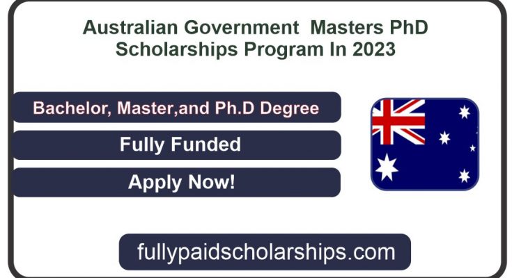 Australian Government Gives Global Masters & PhD Scholarships Program In 2023