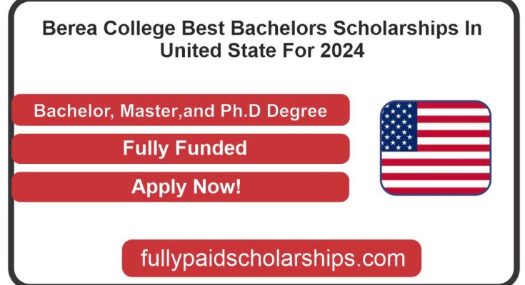 Berea College Best Bachelors Scholarships In United State For 2024