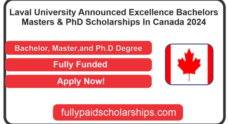 Laval University Announced Excellence Bachelors Masters & PhD Scholarships In Canada 2024
