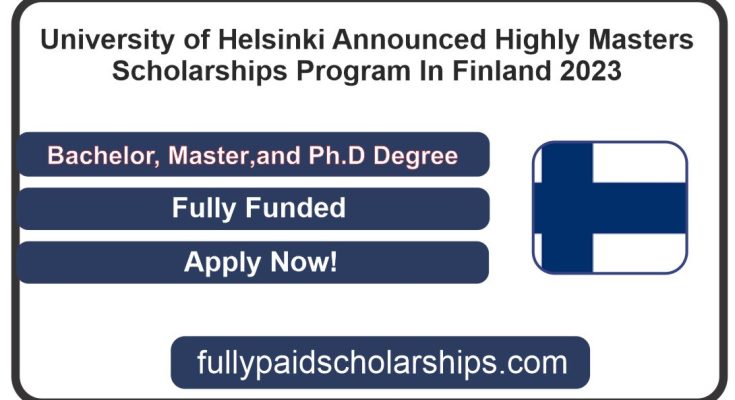 University of Helsinki Announced Highly Masters Scholarships Program In Finland 2023