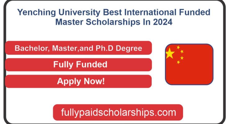 Yenching University Best International Funded Master Scholarships In 2024