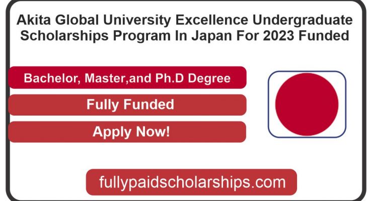 Akita Global University Excellence Undergraduate Scholarships Program In Japan For 2023
