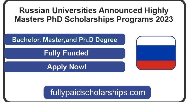 Russian Universities Announced Highly Masters & PhD Scholarships Programs In 2023