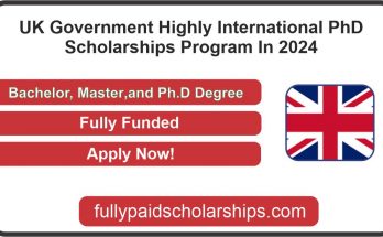 UK Government Highly International PhD Scholarships Program In 2024