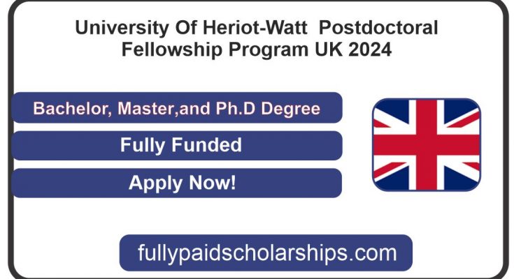 University Of Heriot-Watt Postdoctoral Fellowship Program In UK 2024