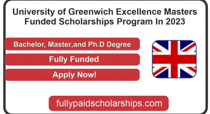 University of Greenwich Excellence Masters Funded Scholarships Program In 2023