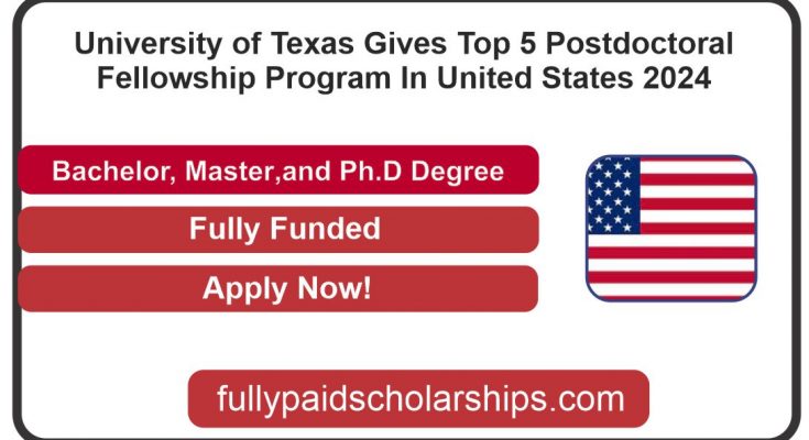 University of Texas Gives Top 5 Postdoctoral Fellowship Program In United States 2024