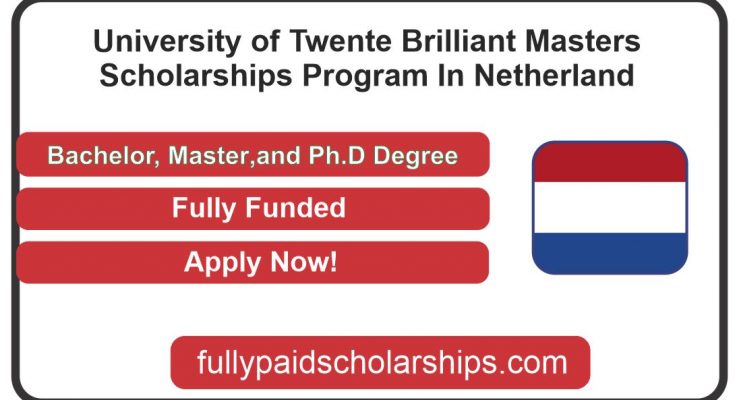 University of Twente Brilliant Masters Scholarships Program In Netherland For 2024