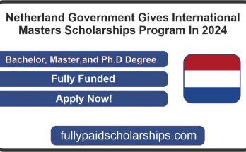 Netherland Government Gives International Masters Scholarships Program In 2024