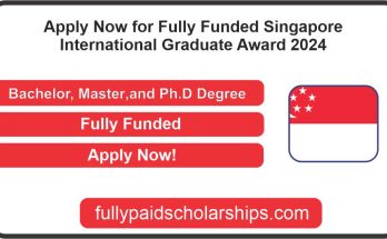 Apply Now for Fully Funded Singapore International Graduate Award 2024